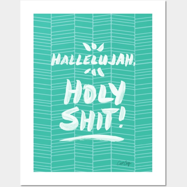 Hallelujah, Holy Shit! Turquoise Wall Art by CatCoq